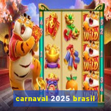 carnaval 2025 brasil